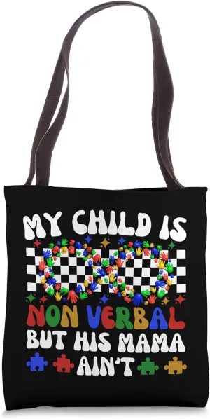 My Child Is Non Verbal But His Mama Ain't Autism Awareness Tote Bag