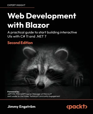 Web Development with Blazor: A practical guide to start building interactive UIs with C# 11 and .NET 7 2nd ed. Edition